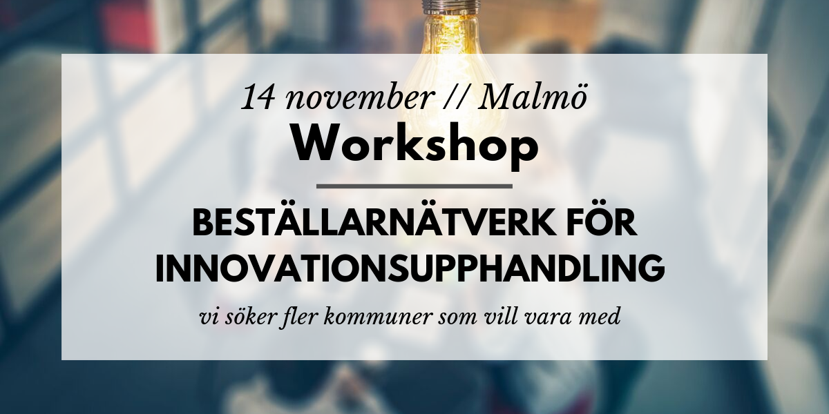 Workshop kommuner // Beställarnätverk för innovationsupphandling
